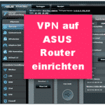 Anleitung VPN Service auf ASUS Router einrichten