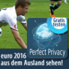 fußball euro ansehen perfect privacy kostenlos min