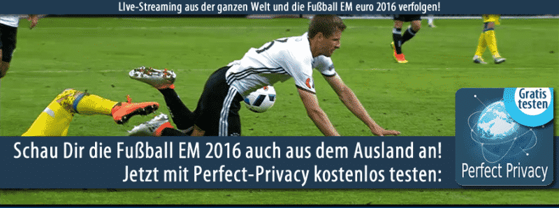 Fußball euro 2016 mit Perfect-Privacy auch im Ausland sehen