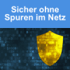 Sicher ohne Spuren im Internet