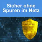 Sicher ohne Spuren im Internet